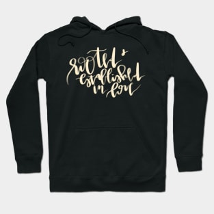 "rooted and established in love" bible verse Hoodie